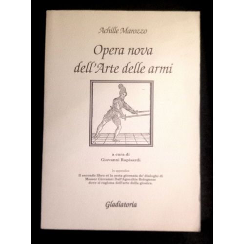 Achille Marozzo – Opéra Nova Dell’Arte Delle Armi – Ed. Gladiatoria 1999