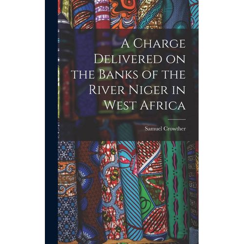 A Charge Delivered On The Banks Of The River Niger In West Africa