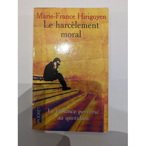 Le Harcèlement Moral - Marie-France Hirigoyen