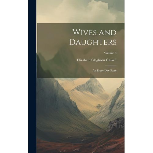 Wives And Daughters: An Every-Day Story; Volume 3