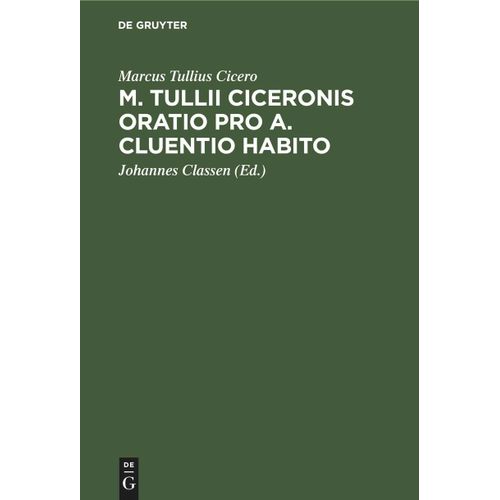 M. Tullii Ciceronis Oratio Pro A. Cluentio Habito