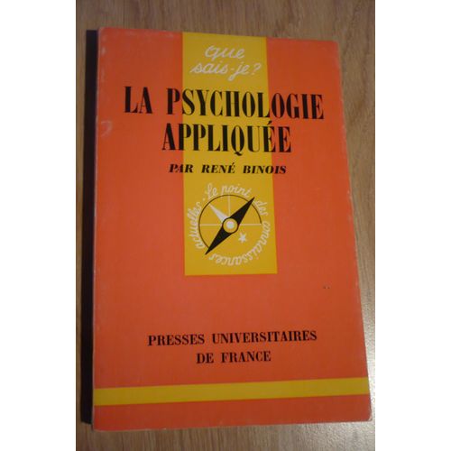La Psychologie Appliquée Par René Binois - Éditions Presse Universitaires De France (108 Boulevard Saint-Germain Paris) - Collection ‘‘Que Sais-Je’’ - 10ème Édition - N° 218 - 1971