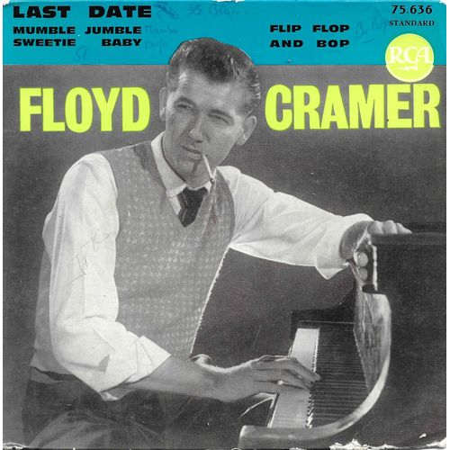 Floyd Cramer : Last Date (F. Cramer) 2'20 - Mumble Jumble (Freddie Bridges) 2'11 / Sweetle Baby (Roye Lee-Chet Rose) 2'17 - Flip Flop And Bop (F. Cramer) 2'12
