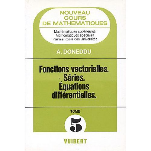 Nouveau Cours De Mathématiques, Fonctions Vectorielles, Séries, Equations Différencielles T5