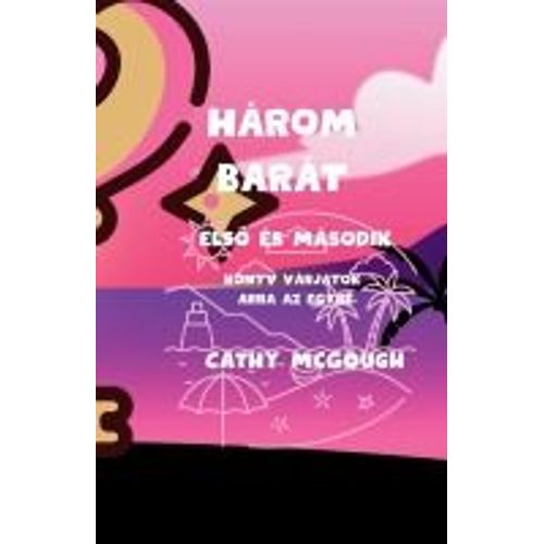Három Barát Els¿ És Második Könyv Várjatok Arra Az Egyre