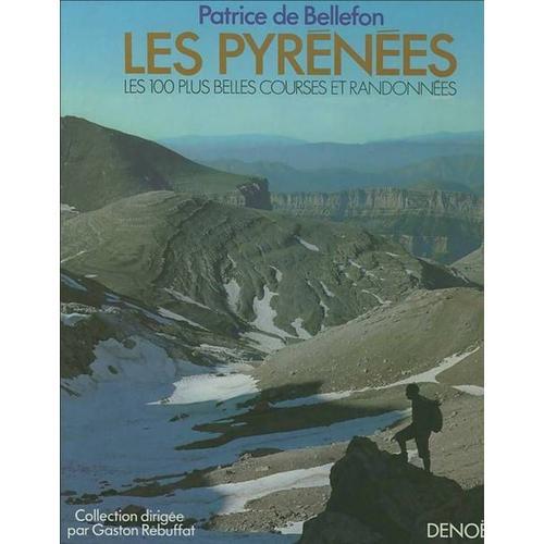 Les Pyrénées - Les 100 Plus Belles Courses Et Randonnées