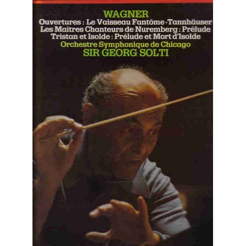 Ouvertures : Vaisseau Fantôme - Tannhauser  -  Les Maîtres Chanteurs De Nuremberg : Prélude Tristan Et Isolde : Prélude Et Mort D'isolde