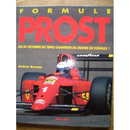 Formule Prost - Les 44 Victoires Du Triple Champion Du Monde De Formule 1