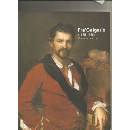 Fra' Galgario (1655-1743) Peintre De Caractères Toulouse Musée Des Augustin 2004