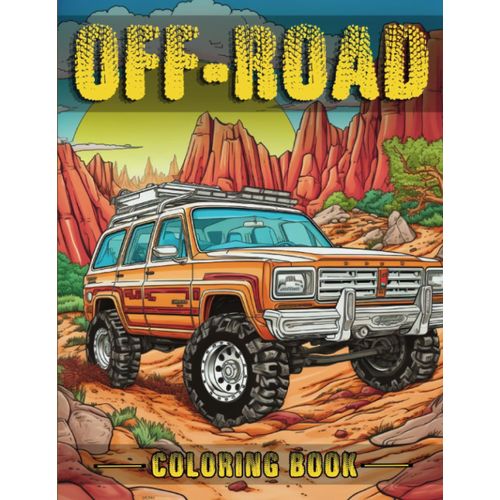Off-Road Coloring Book: 4x4 Muddy Adventures With Overlanding Trucks And Suvs - 8.5 X 11 In