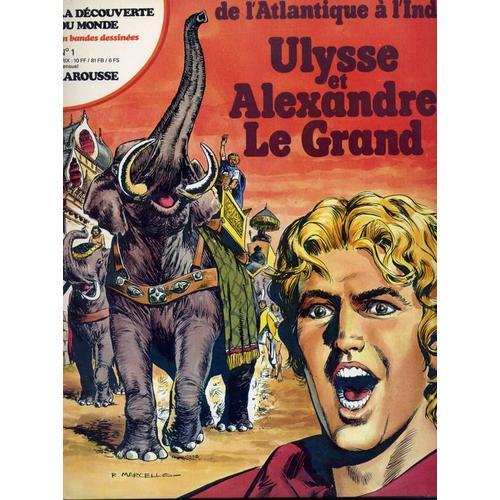 La Decouverte Du Monde En Bande Dessinees N° 1 - Ulysse Et Alexandre Le Grand