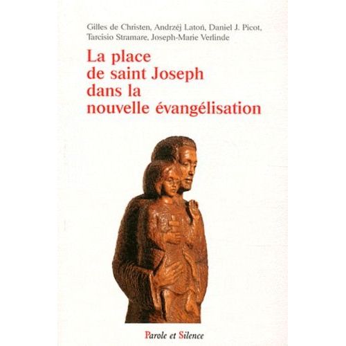 La Place De Saint Joseph Dans La Nouvelle Évangélisation - Actes Du Colloque 19-20 Mars 2011