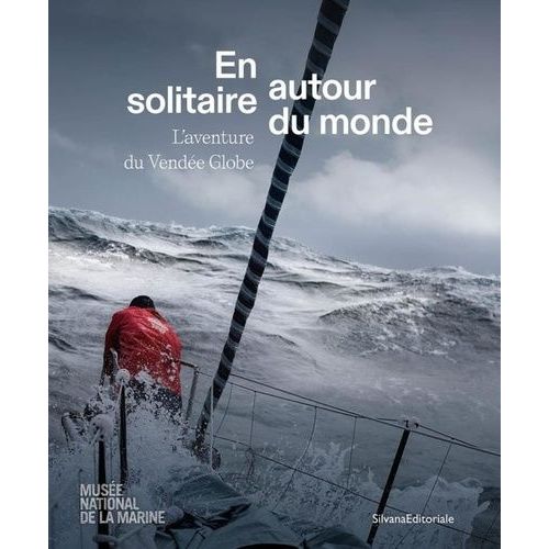 En Solitaire, Autour Du Monde - L'aventure Du Vendée Globe