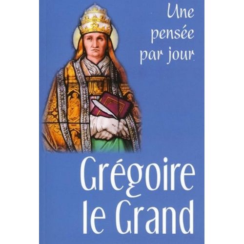 Grégoire Le Grand - Une Pensée Par Jour