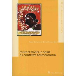 Ecrire Et Penser Le Genre En Contextes Postcoloniaux