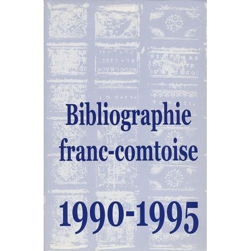Bibliographie Franc-Comtoise - Tome 5, 1990-1995