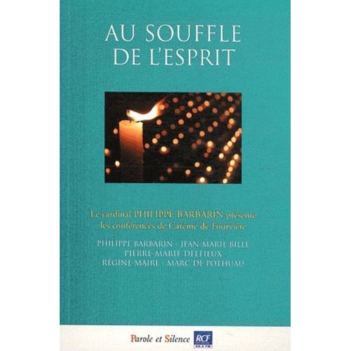 Au Souffle De L'esprit - Conférences De Carême 2012 À Notre-Dame De Fourvière