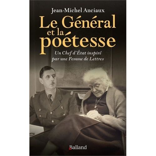 Le Général Et La Poétesse - Un Chef D'etat Inspiré Par Une Femme De Lettres