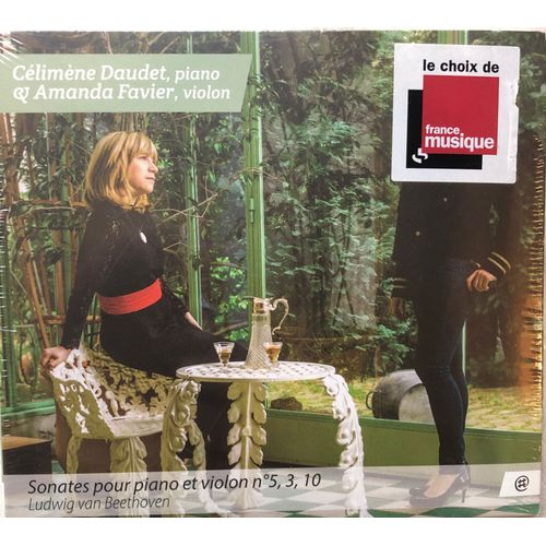Célimène Daudet & Amanda Favier - Beethoven Sonates Pour Piano Et Violon 5, 3,10 - Cd 11 Titres 2016