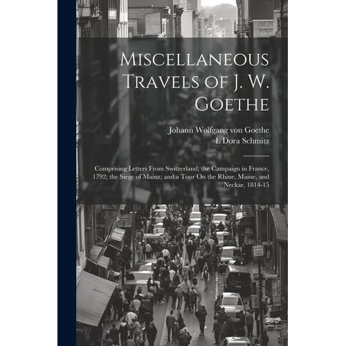 Miscellaneous Travels Of J. W. Goethe