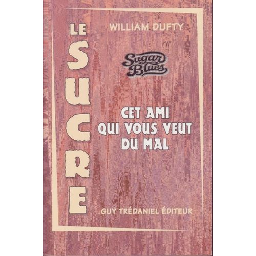 Sugar Blues - Le Roman Noir Du Sucre Blanc