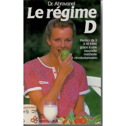 Le Regime D - Perdez De 3 À 30 Kg Grâce À Ma Nouvelle Méthode