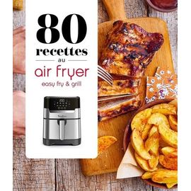 80 Recettes Au Air Fryer - Easy Fry & Grill