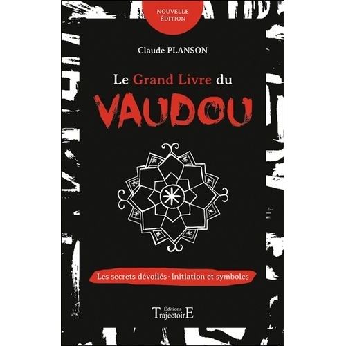 Le Grand Livre Du Vaudou - Les Secrets Dévoilés - Initiation Et Symboles