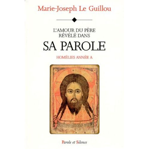 L'amour Du Pere Revele Dans Sa Parole - Homelies Annee A