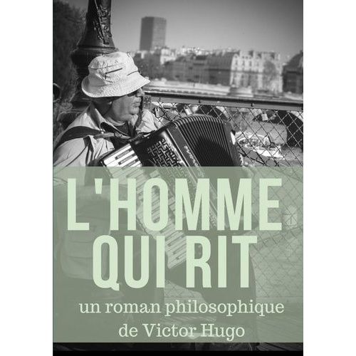 L'homme Qui Rit - Un Roman Philosophique De Victor Hugo