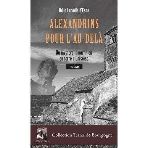 Alexandrins Pour L'au-Delà - Un Mystère Lamartinien En Terre Clunisoise