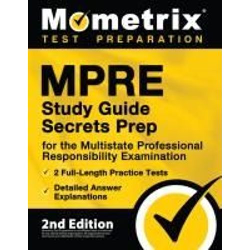 Mpre Study Guide Secrets Prep For The Multistate Professional Responsibility Examination, 2 Full-Length Practice Tests, Detailed Answer Explanations