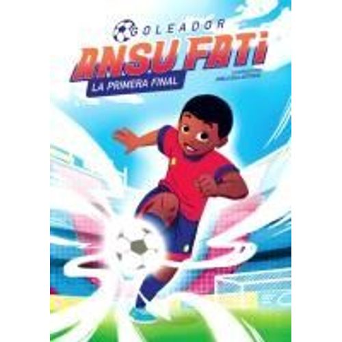 Ansu Fati. Goleador 1: La Primera Final / The First Final