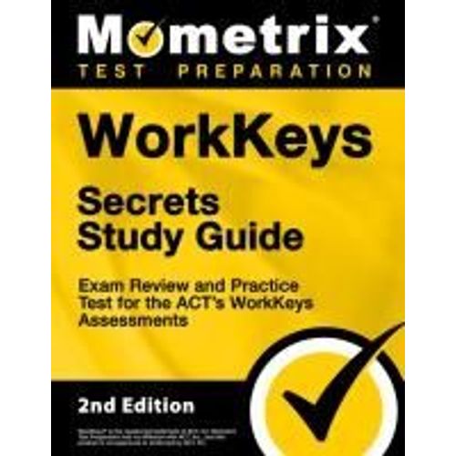 Workkeys Secrets Study Guide - Exam Review And Practice Test For The Act's Workkeys Assessments