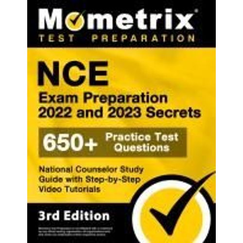 Nce Exam Preparation 2022 And 2023 Secrets - 650+ Practice Test Questions, National Counselor Study Guide With Step-By-Step Video Tutorials