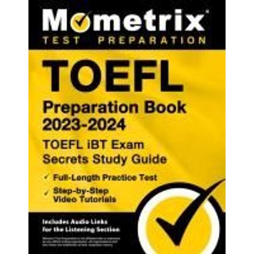 Toefl Preparation Book 2023-2024 - Toefl Ibt Exam Secrets Study Guide, Full-Length Practice Test, Step-By-Step Video Tutorials