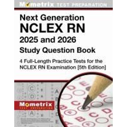 Next Generation Nclex Rn 2025 And 2026 Study Question Book - 4 Full-Length Practice Tests For The Nclex Rn Examination