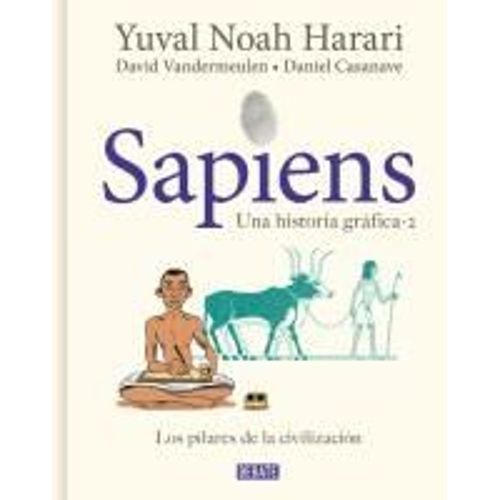 Sapiens. Una Historia Gráfica. Vol. 2: Los Pilares De La Civilización / Sapiens: A Graphic History, Volume 2: The Pillars Of Civilization