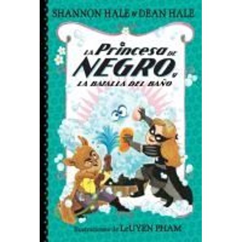 La Princesa De Negro Y La Batalla Del Baño / The Princess In Black And The Bathtime Battle