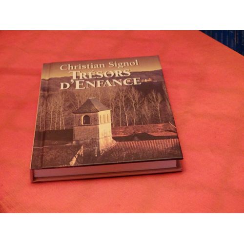 Tresors D' Enfance . . . Christian Signol . Ecrivain Francais Ne En 1947 . . . France Loisirs . 1994 .