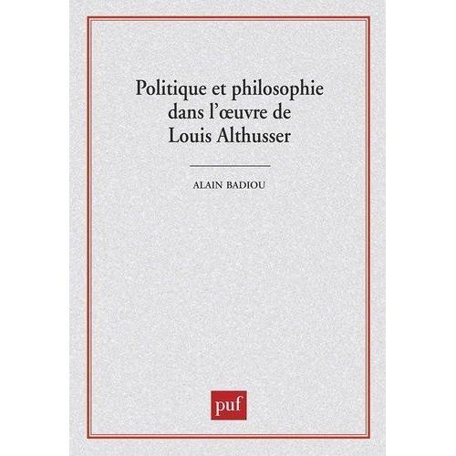Politique Et Philosophie Dans L'oeuvre De Louis Althusser - Colloque, 29-30 Mars 1990