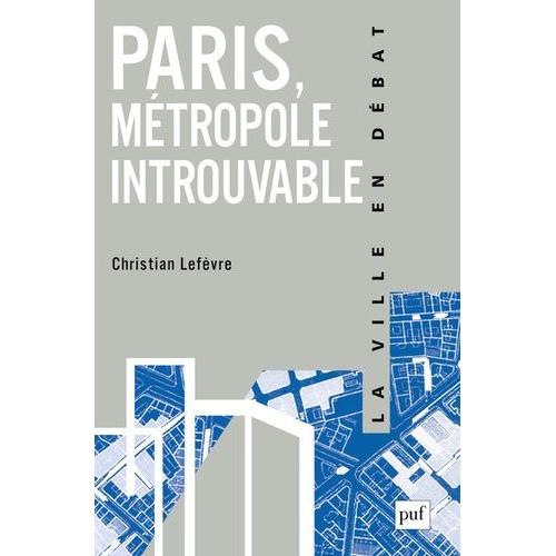 Paris, Métropole Introuvable - Le Défi De La Globalisation 