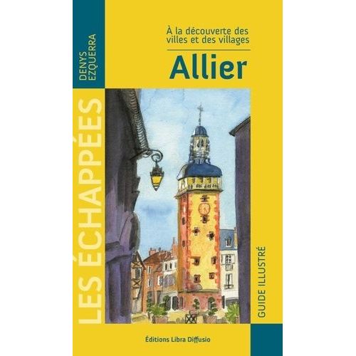 Allier - A La Découverte Des Villes Et Des Villages