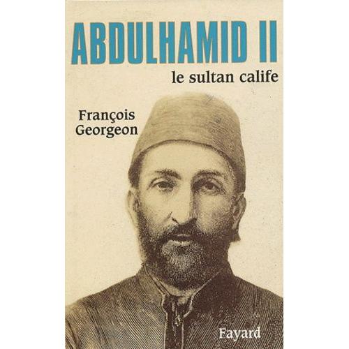 Abdülhamid Ii - Le Sultan Calife (1876-1909)