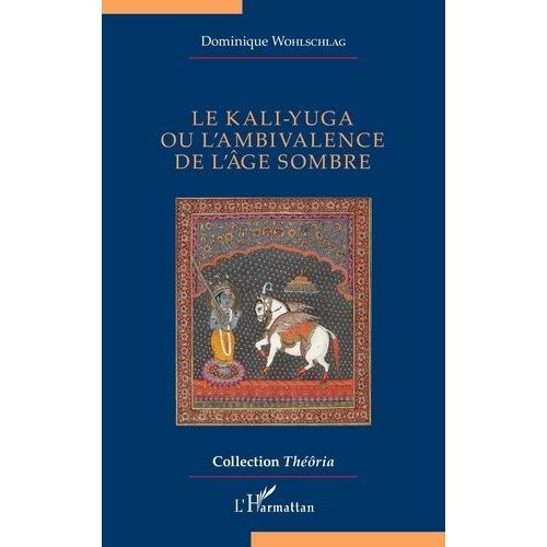 Le Kali-Yuga Ou L?Ambivalence De L?Âge Sombre