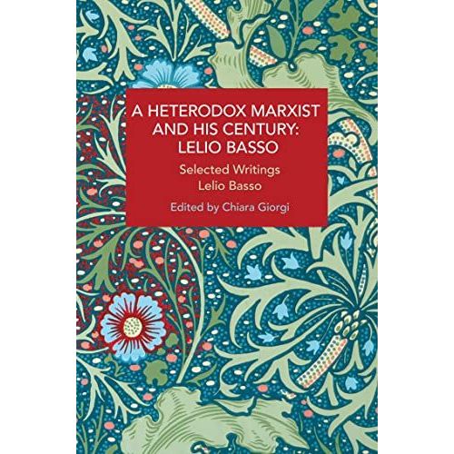 A Heterodox Marxist And His Century: Lelio Basso