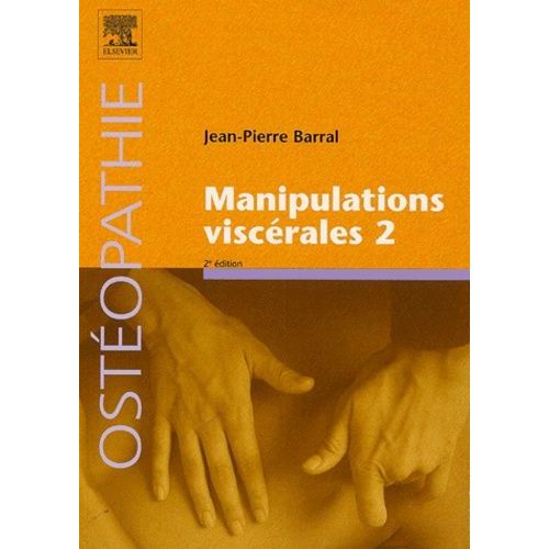 Manipulations Viscérales 2 - Diagnostic Différentiel Médical Et Manuel Des Organes De L'abdomen