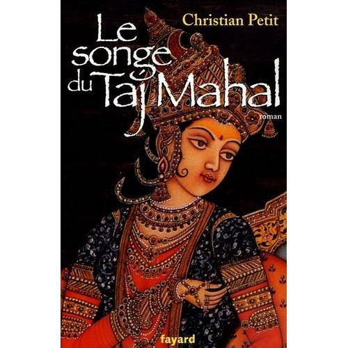 Le Songe Du Taj Mahal