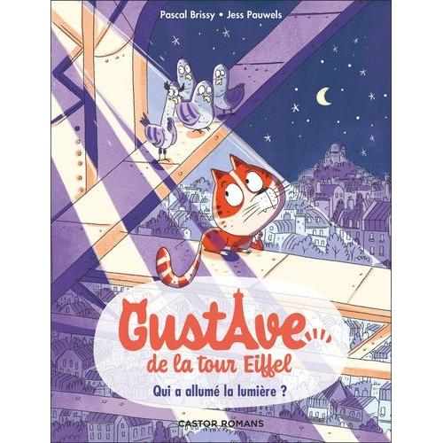 Gustave De La Tour Eiffel Tome 1 - Qui A Allumé La Lumière ?