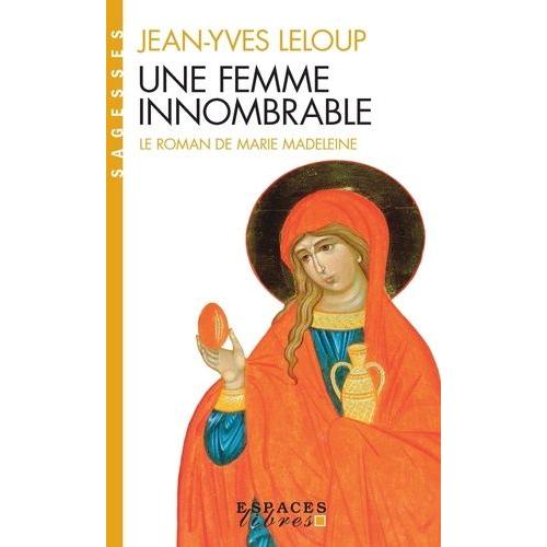 Une Femme Innombrable - Le Roman De Marie-Madeleine